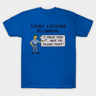 Stern Lecture Plumbing T-Shirt